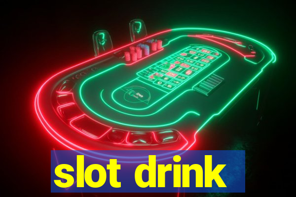 slot drink