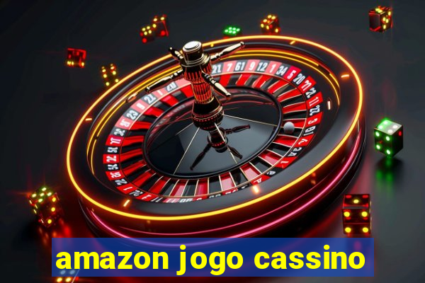 amazon jogo cassino