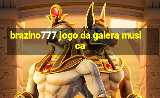 brazino777 jogo da galera musica