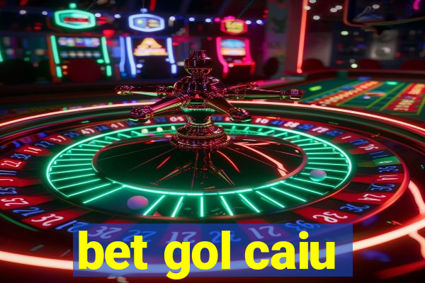 bet gol caiu