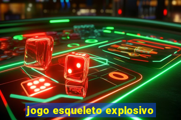 jogo esqueleto explosivo