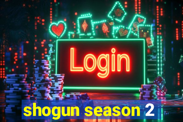 shogun season 2