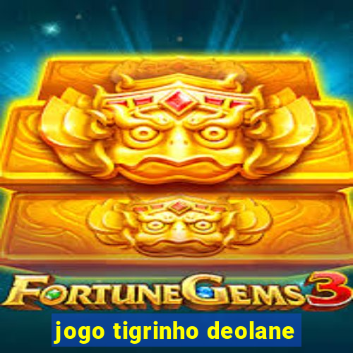 jogo tigrinho deolane