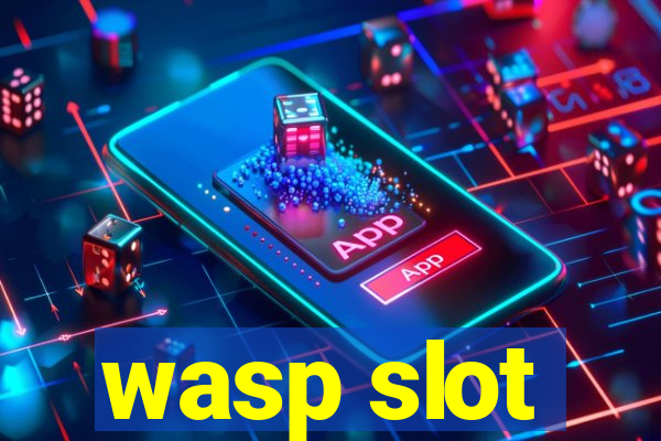 wasp slot