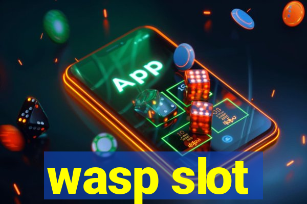 wasp slot