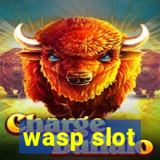 wasp slot