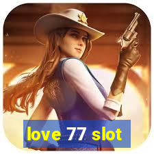 love 77 slot