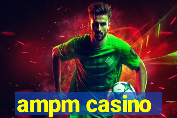 ampm casino