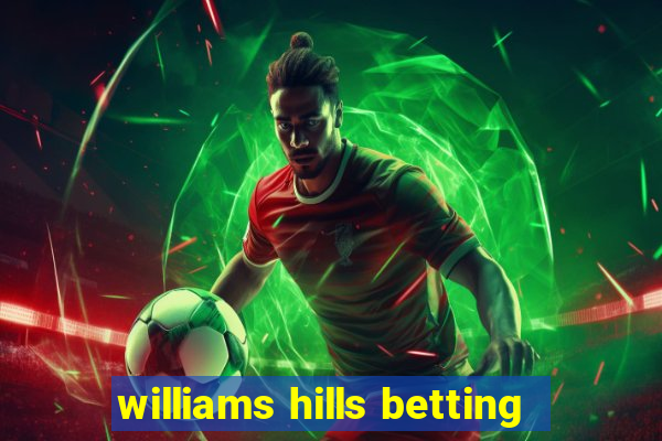 williams hills betting