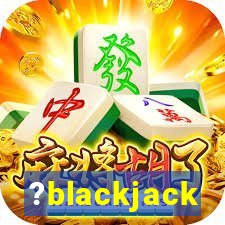 ?blackjack