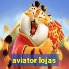 aviator lojas