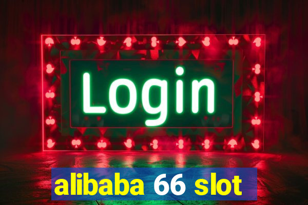 alibaba 66 slot