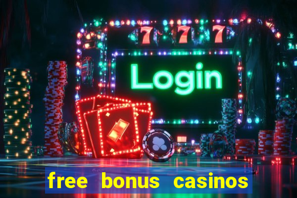 free bonus casinos no deposit