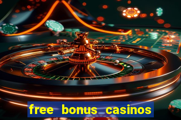 free bonus casinos no deposit