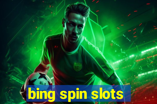 bing spin slots