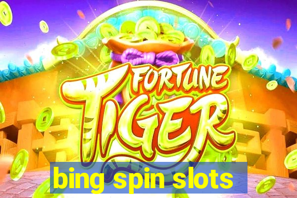 bing spin slots