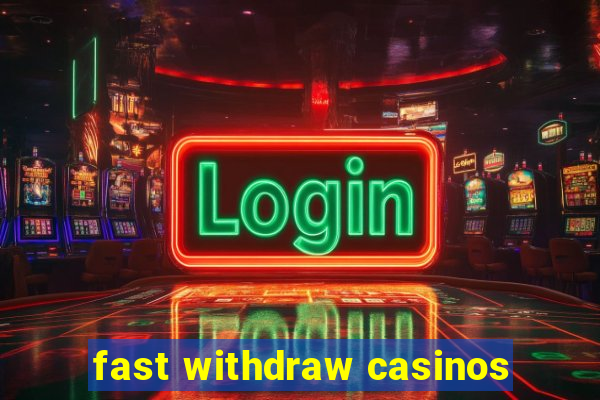 fast withdraw casinos