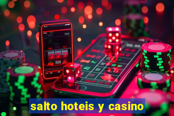 salto hoteis y casino