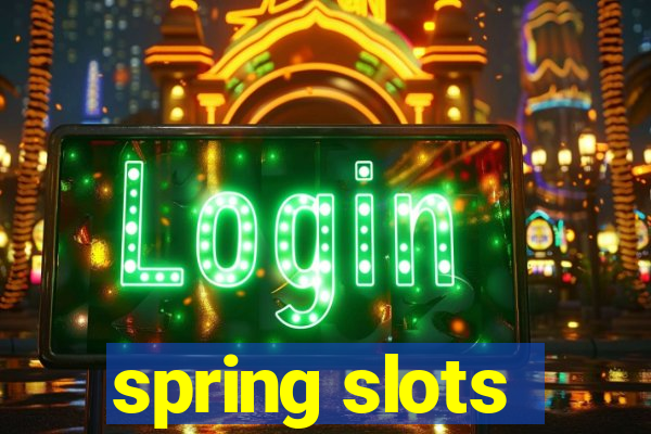 spring slots