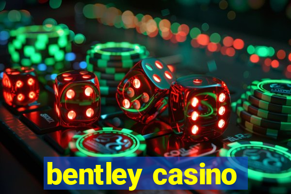 bentley casino