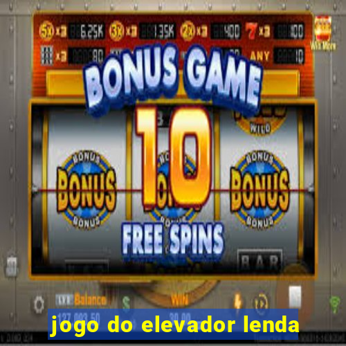 jogo do elevador lenda