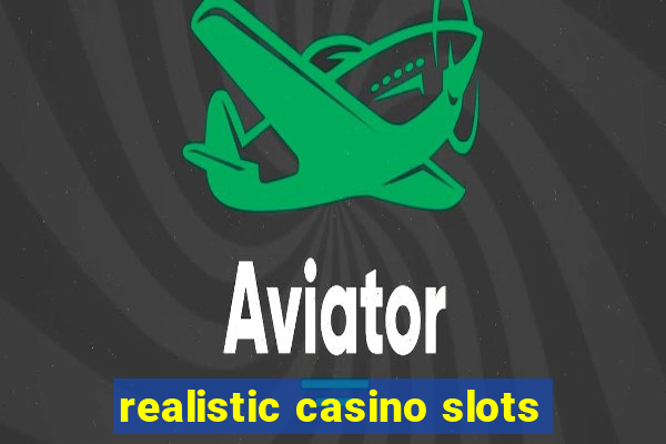 realistic casino slots