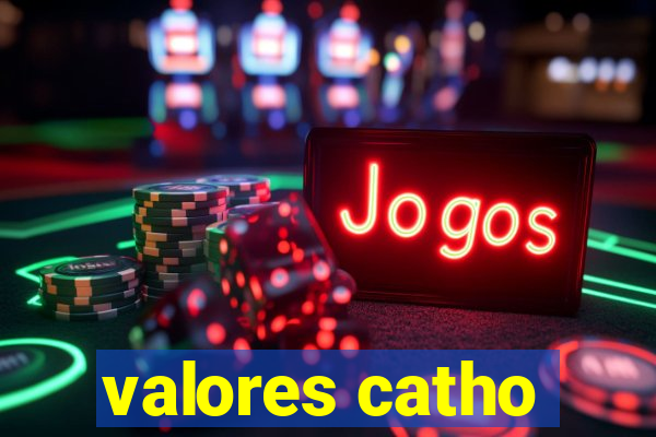 valores catho