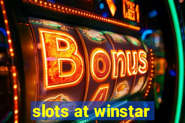 slots at winstar