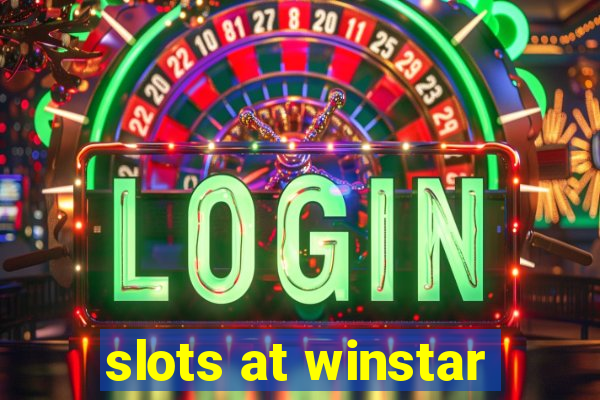 slots at winstar