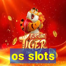 os slots