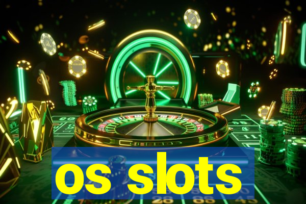 os slots