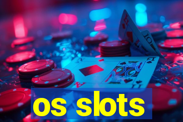 os slots