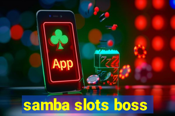 samba slots boss