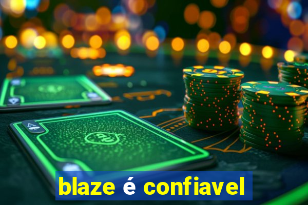 blaze é confiavel