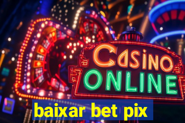 baixar bet pix