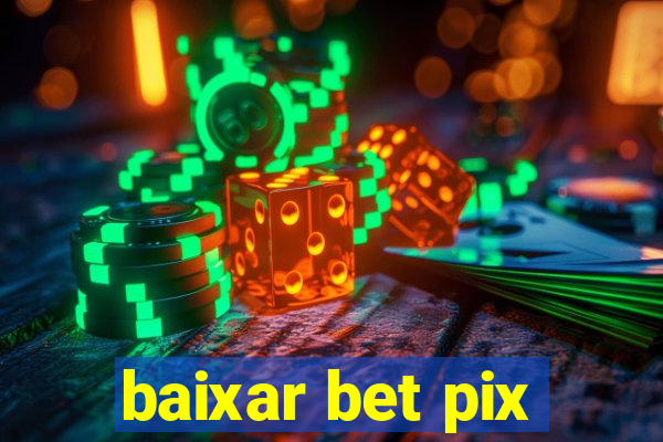 baixar bet pix