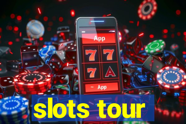 slots tour