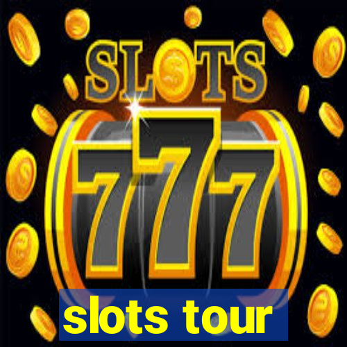 slots tour