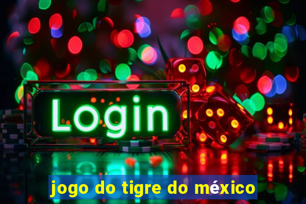 jogo do tigre do méxico