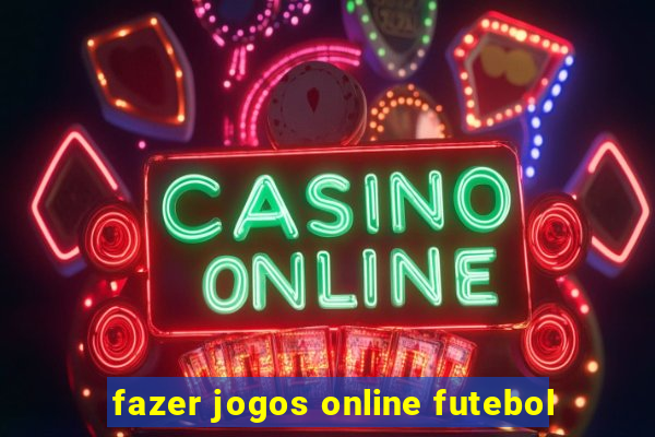 fazer jogos online futebol