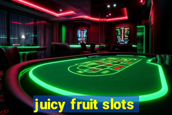 juicy fruit slots