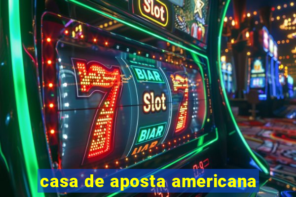 casa de aposta americana