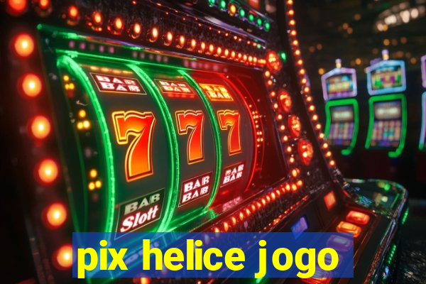 pix helice jogo