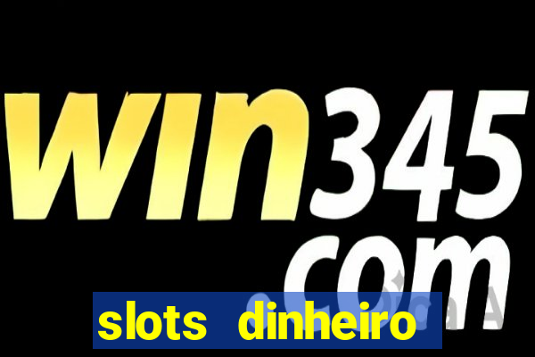 slots dinheiro fácil paga mesmo