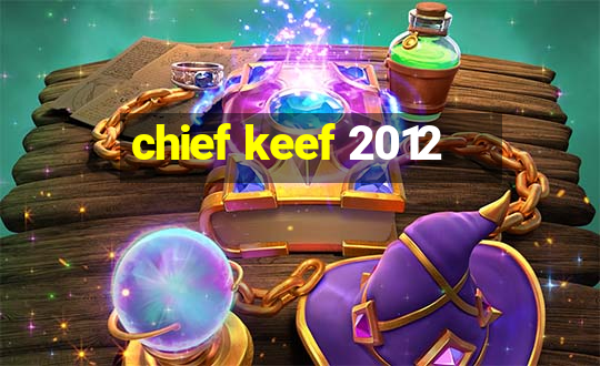 chief keef 2012