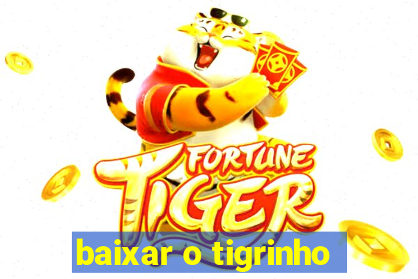 baixar o tigrinho