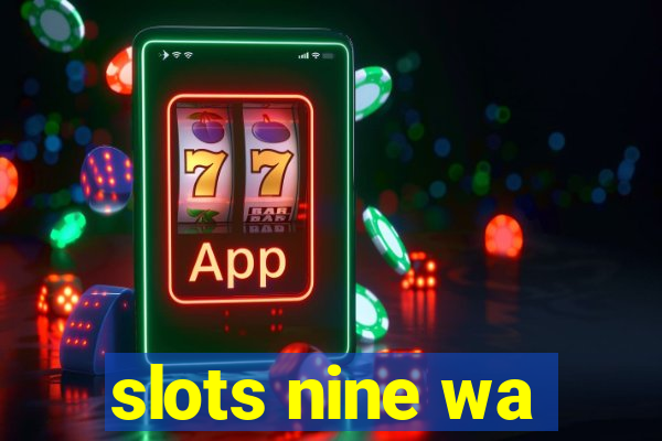 slots nine wa