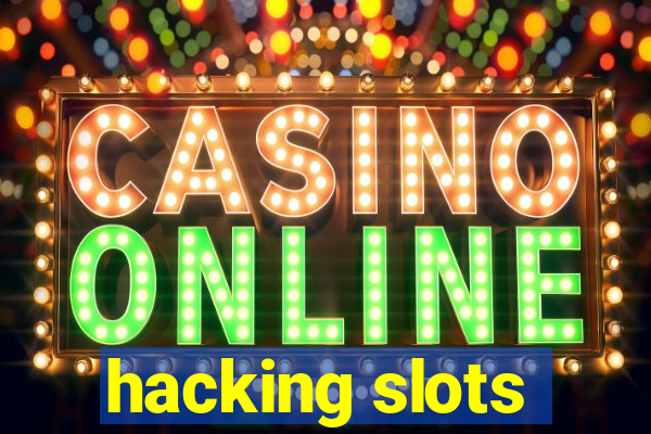 hacking slots