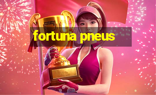 fortuna pneus