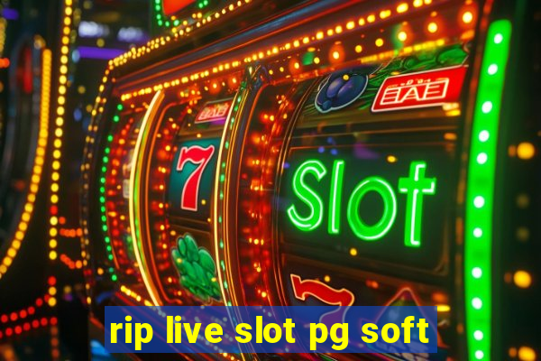 rip live slot pg soft